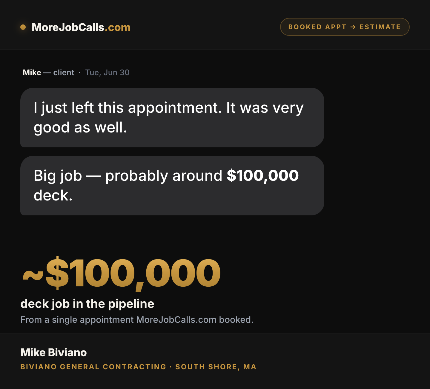 Mike Biviano client text: just left this appointment, it was very good — big job probably around $100,000 deck. From a single appointment MoreJobCalls booked.